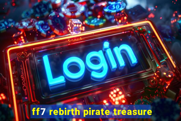 ff7 rebirth pirate treasure